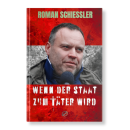 Wenn der Staat zum Täter wird - Roman Schiessler